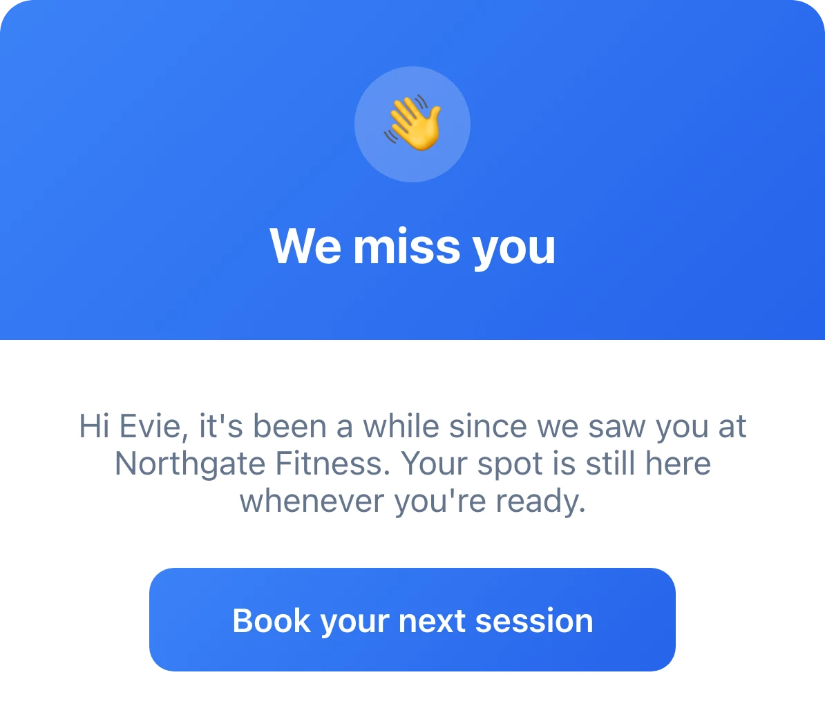 A We miss you email inviting the member back, with a Book your next session button